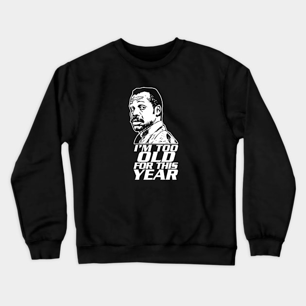 Too old for this year Crewneck Sweatshirt by GWCVFG